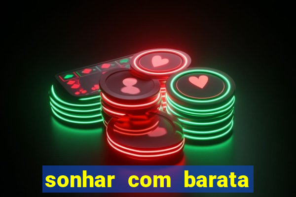 sonhar com barata jogo do bicho